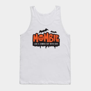 Mombie - Like A Zombie But With Kids Tank Top